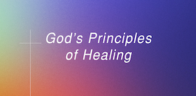 God's Principles of Healing